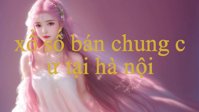 Khám Phá Bán Chung Cư Tại Hà Nội Hành Trình Đầy Bất Ngờ