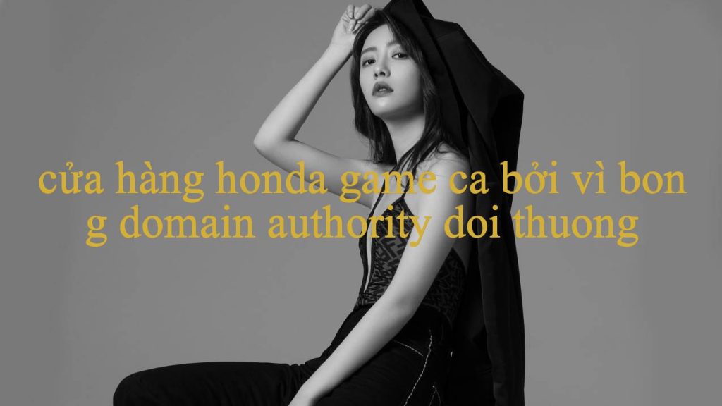 Khám Phá Cửa Hàng Honda Nền Tảng Giải Trí Đỉnh Cao